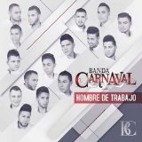 Hombre De Trabajo Lyrics Banda Carnaval