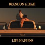 Life Happens (Single) Lyrics Brandon & Leah
