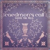 Share the Well Lyrics Caedmon's Call