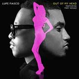 Out of My Head (Single) Lyrics Lupe Fiasco