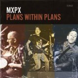 Plans Within Plans Lyrics MxPx