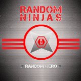 Random Hero Lyrics Random Ninjas