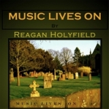 Music Lives On Lyrics Reagan Holyfield