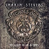 Echoes of Our Times Lyrics Shakin Stevens