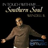 In Touch with My Southern Soul Lyrics Wendell B