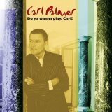Do You Wanna Play, Carl?: The Carl Palmer Anthology Lyrics Carl Palmer