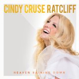 Heaven Raining Down Lyrics Cindy Cruse Ratcliff