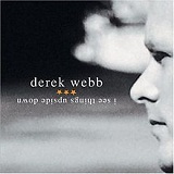 I See Things Upside Down Lyrics Derek Webb