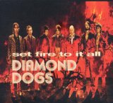 Set Fire to It All Lyrics Diamond Dogs