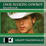 Cocksucking Cowboy (Soundtrack) Lyrics Grant MacDonald