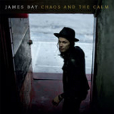 Chaos and the Calm Lyrics James Bay