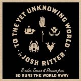 To The Yet Unknowing World (EP) Lyrics Josh Ritter