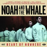 Heart of Nowhere Lyrics Noah And The Whale