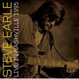 Live in Nashville 1995 Lyrics Steve Earle