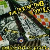 The Bad, The Worse, And The Out Of Print Lyrics The Bouncing Souls