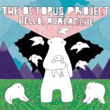 Hello, Avalanche Lyrics The Octopus Project