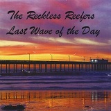 Last Wave Of The Day Lyrics The Reckless Reefers