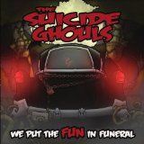 We Put The Fun In Funeral Lyrics The Suicide Ghouls
