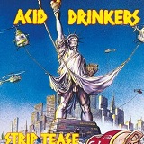 Strip Tease Lyrics Acid Drinkers