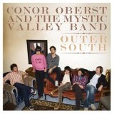 Outer South Lyrics Conor Oberst And The Mystic Valley Band