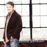 Celebrate Living Lyrics Dennis Jernigan