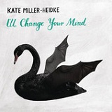 I'll Change Your Mind (Single) Lyrics Kate Miller-Heidke