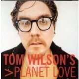 Tom Wilson's Planet Love Lyrics Tom Wilson
