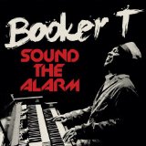 Sound The Alarm Lyrics Booker T. Jones