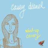 Wind-Up Canary Lyrics Casey Dienel