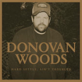 Hard Settle, Ain't Troubled Lyrics Donovan Woods