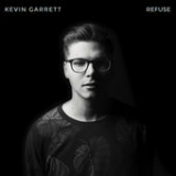 Refuse (Single) Lyrics Kevin Garrett