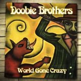 World Gone Crazy Lyrics The Doobie Brothers