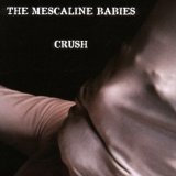 Crush Lyrics The Mescaline Babies