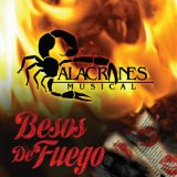 Besos De Fuego Lyrics Alacranes Musical