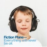 Everything Will Never Be Ok Lyrics Fiction Plane