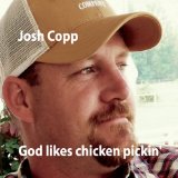 God Likes Chicken Pickin' Lyrics Josh Copp