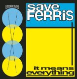It Means Everything Lyrics Save Ferris