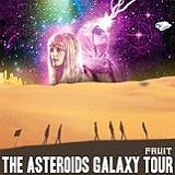 Fruit Lyrics The Asteroids Galaxy Tour