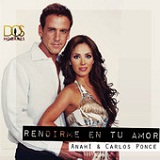 Rendirme En Tu Amor (Single) Lyrics Anahí & Carlos Ponce