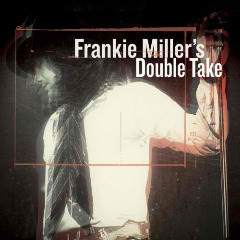 Frankie Miller’s Double Take Lyrics Frankie Miller