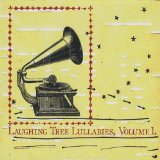 Laughing Tree Lullabies, Vol. 1 Lyrics Laughing Tree