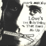 Love's the Only Thing That Shuts Me Up Lyrics Mark Mulcahy