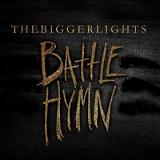 Battle Hymn Lyrics The Bigger Lights
