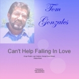 Can't Help Falling in Love Lyrics Tom Gonzales