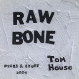 Raw Bone Lyrics Tom House