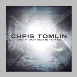 And If Our God Is For Us Lyrics Chris Tomlin