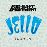 Jello (Single) Lyrics Far East Movement