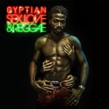 Sex, Love & Reggae Lyrics Gyptian
