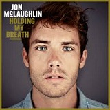 Holding My Breath Lyrics Jon McLaughlin