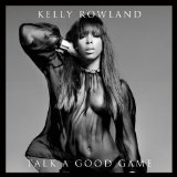 Talk a Good Game Lyrics Kelly Rowland